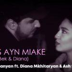 Karen Aslanyan ft. Diana Mkhitaryan & Ash Sargsyan — DU ES AYN MIAKE (Bek & Diana)